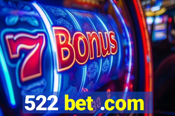 522 bet .com